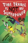 Image for Time Travel Is NOT My Superpower