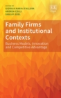 Image for Family firms and institutional contexts: business models, innovation and competitive advantage