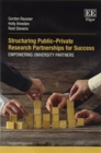Image for Structuring public-private research partnerships for success  : empowering university partners