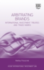 Image for Arbitrating brands  : international investment treaties and trade marks