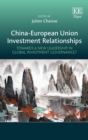 Image for China-European Union Investment Relationships: Towards a New Leadership in Global Investment Governance?