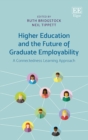 Image for Higher education and the future of graduate employability  : a connectedness learning approach