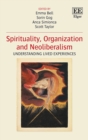 Image for Spirituality, organization and neoliberalism  : understanding lived experiences