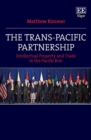 Image for The Trans-Pacific Partnership  : intellectual property and trade in the Pacific Rim