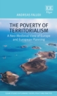 Image for The poverty of territorialism: a neo-medieval view of Europe and European planning