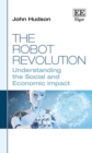 Image for The robot revolution  : understanding the social and economic impact