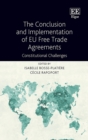 Image for The conclusion and implementation of EU free trade agreements  : constitutional challenges