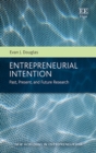 Image for Entrepreneurial intention: past, present, and future research