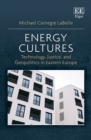 Image for Energy cultures  : technology, justice, and geopolitics in Eastern Europe