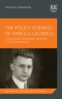 Image for The policy sciences of Harold Lasswell: contextual orientation and the critical dimension