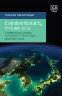 Image for Extraterritoriality in East Asia  : extraterritorial criminal jurisdiction in China, Japan, and South Korea