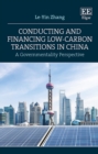 Image for Conducting and financing low-carbon transitions in China  : a governmentality perspective