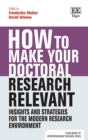 Image for How to make your doctoral research relevant  : insights and strategies for the modern research environment