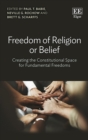 Image for Freedom of religion or belief  : creating the constitutional space for fundamental freedoms