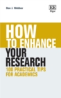 Image for How to enhance your research: 100 practical tips for academics