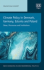 Image for Climate policy in Denmark, Germany, Estonia and Poland  : ideas, discourses and institutions
