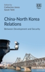 Image for China-North Korea relations: between development and security