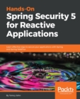 Image for Hands-On Spring Security 5 for Reactive Applications: Learn effective ways to secure your applications with Spring and Spring WebFlux