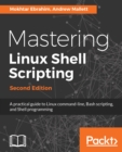 Image for Mastering Linux Shell scripting: a practical guide to Linux command-line, Bash scripting, and Shell programming
