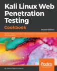 Image for Kali Linux Web Penetration Testing Cookbook : Identify, exploit, and prevent web application vulnerabilities with Kali Linux 2018.x, 2nd Edition