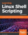 Image for Learning Linux shell scripting: leverage the power of shell scripts to solve real-world problems