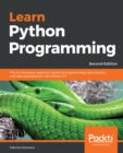 Image for Learn Python Programming: A beginner&#39;s guide to learning the fundamentals of Python language to write efficient, high-quality code, 2nd Edition
