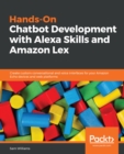 Image for Hands-On Chatbot Development with Alexa Skills and Amazon Lex: Create custom conversational and voice interfaces for your Amazon Echo devices and web platforms