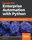 Image for Hands-On Enterprise Automation with Python: Automate common administrative and security tasks with Python