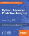 Image for Python: Advanced Predictive Analytics: Gain practical insights by exploiting data in your business to build advanced predictive modeling applications