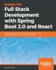 Image for Hands-on full stack development with Spring Boot 2.0 and React: build modern and scalable full stack applications using the Java-based Spring Framework 5.0 and React