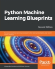 Image for Python Machine Learning Blueprints : Put your machine learning concepts to the test by developing real-world smart projects, 2nd Edition