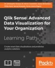 Image for Qlik Sense: Advanced Data Visualization for Your Organization : Create smart data visualizations and predictive analytics solutions