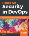 Image for Hands-on security in DevOps  : ensure continuous security, deployment, and delivery with DevSecOps