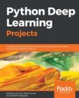 Image for Python Deep Learning Projects : 9 projects demystifying neural network and deep learning models for building intelligent systems