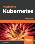 Image for Mastering Kubernetes: Master the art of container management by using the power of Kubernetes, 2nd Edition