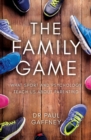 Image for The family game: how sport and psychology teach us about parenting