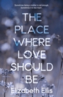 Image for The place where love should be