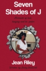 Image for Seven shades of J: accounts of lust, longing and bi-polar