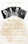 Image for World War Two: heads of state, politicians and collaborators : a concise outline