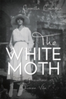 Image for The white moth: the story of three generations at a Tuscan villa