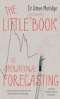 Image for The little (illustrated) book of operational forecasting  : a short introduction to the practice and pitfalls of short term forecasting - and how to increase its value to the business