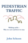 Image for Pedestrian traffic  : walking safely - why we can&#39;t and how we may
