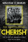 Image for The Association &#39;cherish&#39;  : the story of America&#39;s first folk-rock band