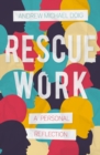 Image for Rescue work  : a personal reflection