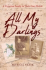 Image for &#39;All my darlings&#39;  : a Victorian family in their own words