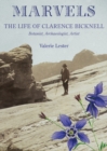 Image for Marvels  : the life of Clarence Bicknell, archaeologist, botanist, artist