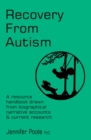 Image for Recovery from autism  : a resource handbook drawn from biographical narrative accounts &amp; current research