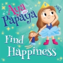 Image for AYA and PAPAYA Find Happiness