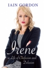 Image for Irene  : a life of confusion and delusion