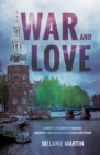 Image for War and love  : a family&#39;s testament of anguish, endurance and devotion in occupied Amsterdam